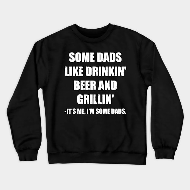 Mens Some Dads Like Drinking Beer And Grilling Its Me Funny Dad Crewneck Sweatshirt by marjaalvaro